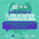 EP4 - El arte de resistir y cuidarse en línea