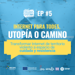 EP5 - Internet para todes, utopía o camino